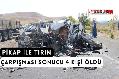 Pikap İle Tırın Çarpışması Sonucu 4 Kişi Öldü