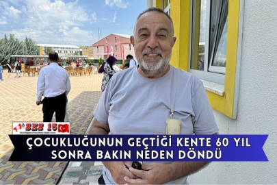 Çocukluğunun Geçtiği Kente 60 Yıl Sonra Bakın Neden Döndü