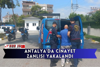 Antalya'da Cinayet Zanlısı Yakalandı