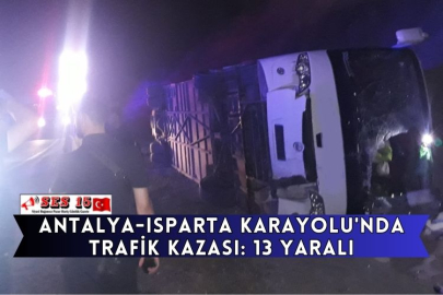 Antalya-Isparta Karayolu'nda Trafik Kazası: 13 Yaralı