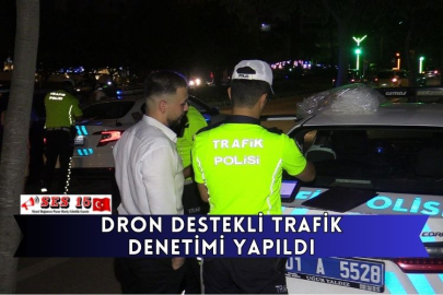 Dron Destekli Trafik Denetimi Yapıldı