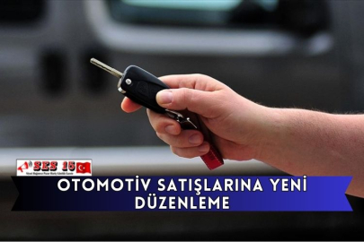 Otomotiv Satışlarına Yeni Düzenleme