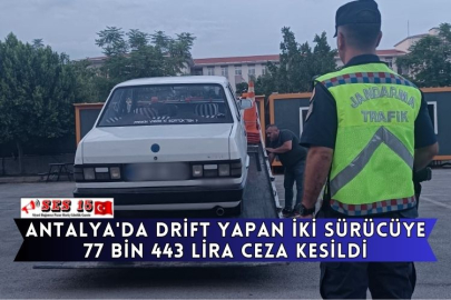 Antalya'da Drift Yapan İki Sürücüye 77 Bin 443 Lira Ceza Kesildi