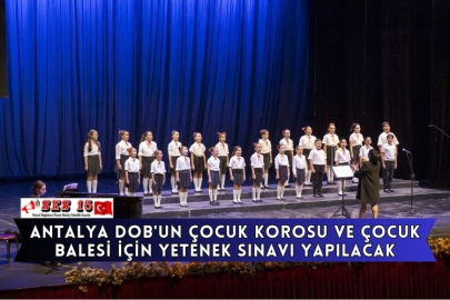 Antalya DOB'un Çocuk Korosu Ve Çocuk Balesi İçin Yetenek Sınavı Yapılacak