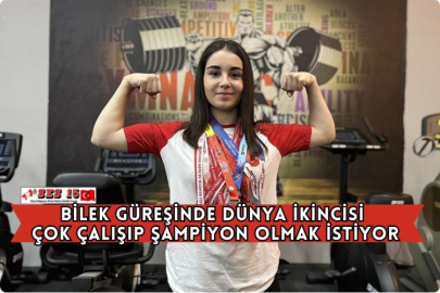 Bilek Güreşinde Dünya İkincisi Çok Çalışıp Şampiyon Olmak İstiyor