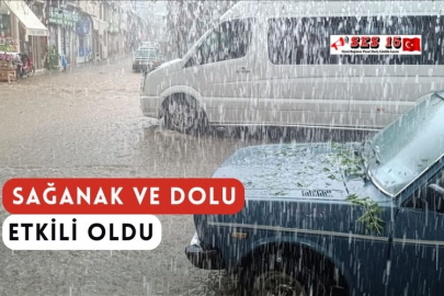 Sağanak ve Dolu Etkili Oldu