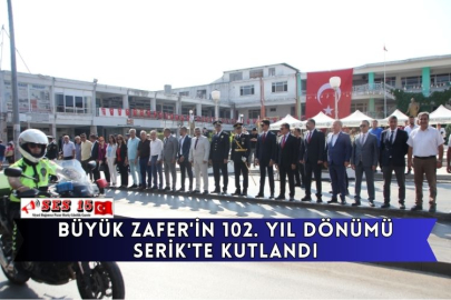 Büyük Zafer'in 102. Yıl Dönümü Serik'te Kutlandı