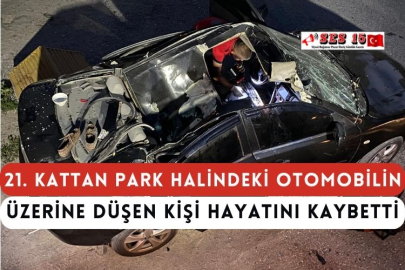 21. Kattan Park Halindeki Otomobilin Üzerine Düşen Kişi Hayatını Kaybetti