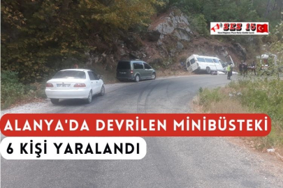 Alanya'da Devrilen Minibüsteki 6 Kişi Yaralandı