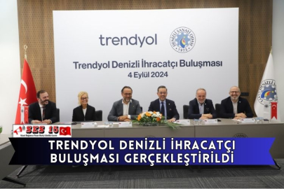 Trendyol Denizli İhracatçı Buluşması Gerçekleştirildi