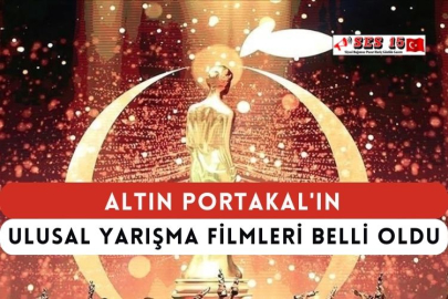 Altın Portakal'ın Ulusal Yarışma Filmleri Belli Oldu