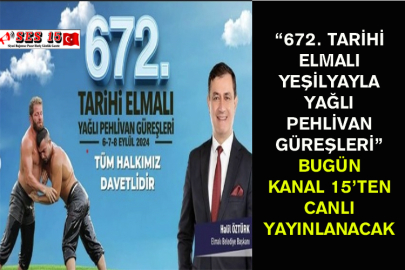 “672. Tarihi Elmalı Yeşilyayla Yağlı Pehlivan Güreşleri” Bugün  Kanal 15’ten Canlı Yayınlanacak
