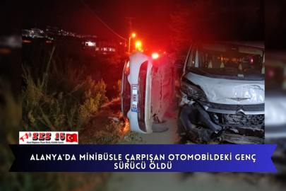 Alanya'da Minibüsle Çarpışan Otomobildeki Genç Sürücü Öldü