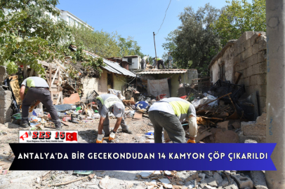 Antalya'da Bir Gecekondudan 14 Kamyon Çöp Çıkarıldı