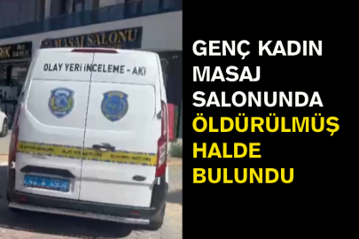 Genç Kadın Masaj Salonunda Öldürülmüş Halde Bulundu