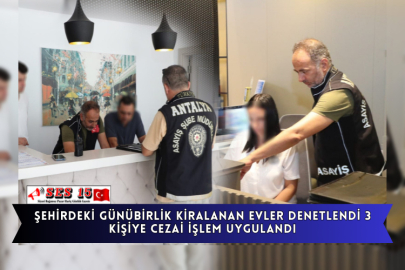 Şehirdeki Günübirlik Kiralanan Evler Denetlendi 3 Kişiye Cezai İşlem Uygulandı