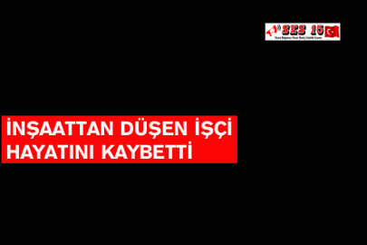 İnşaattan Düşen İşçi Hayatını Kaybetti