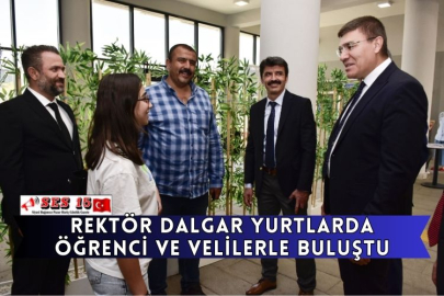 Rektör Dalgar Yurtlarda Öğrenci ve Velilerle Buluştu