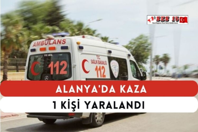 Alanya'da Kaza 1 Kişi Yaralandı