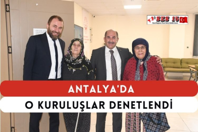 Antalya'da O Kuruluşlar Denetlendi