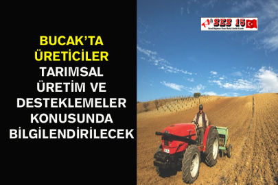 Bucak’ta Üreticiler Tarımsal Üretim Ve Desteklemeler Konusunda Bilgilendirilecek