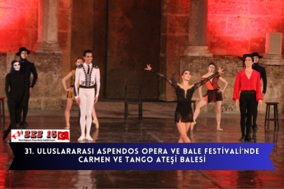 31. Uluslararası Aspendos Opera ve Bale Festivali'nde Carmen ve Tango Ateşi Balesi