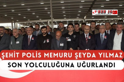 Şehit Polis Memuru Şeyda Yılmaz, Son Yolculuğuna Uğurlandı