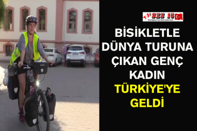 Bisikletle Dünya Turuna Çıkan Genç Kadın Türkiye'ye Geldi