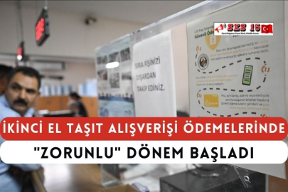 İkinci El Taşıt Alışverişi Ödemelerinde "Zorunlu" Dönem Başladı