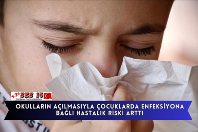 Okulların Açılmasıyla Çocuklarda Enfeksiyona Bağlı Hastalık Riski Arttı