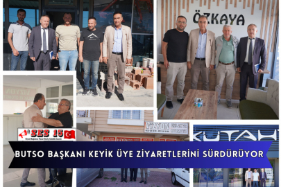 Butso Başkanı Keyik Üye Ziyaretlerini Sürdürüyor 