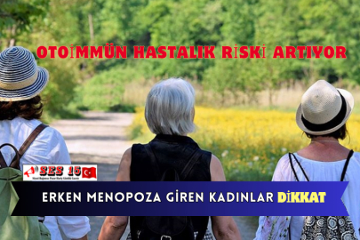 Erken Menopoza Giren Kadınlarda Otoimmün Hastalık Riski Artıyor