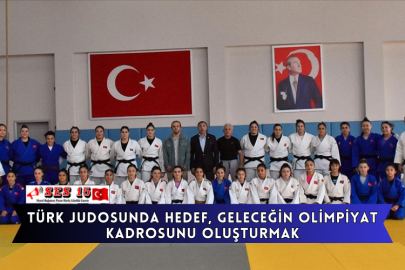 Türk Judosunda Hedef, Geleceğin Olimpiyat Kadrosunu Oluşturmak
