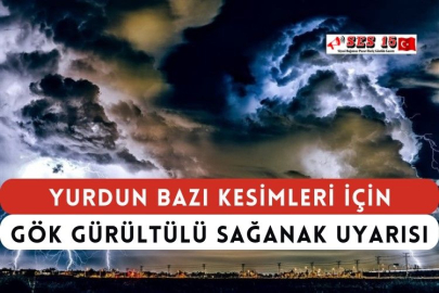 Yurdun Bazı Kesimleri İçin Gök Gürültülü Sağanak Uyarısı