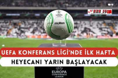 UEFA Konferans Ligi'nde İlk Hafta Heyecanı Yarın Başlayacak