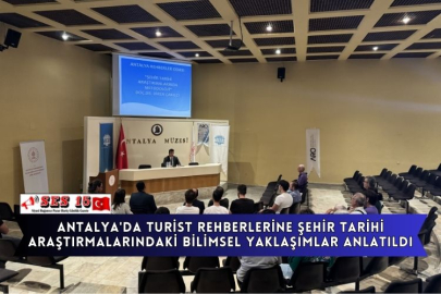 Antalya'da Turist Rehberlerine Şehir Tarihi Araştırmalarındaki Bilimsel Yaklaşımlar Anlatıldı
