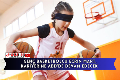 Genç Basketbolcu Ecrin Mart, Kariyerine Abd'de Devam Edecek