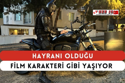 Hayranı Olduğu Film Karakteri Gibi Yaşıyor