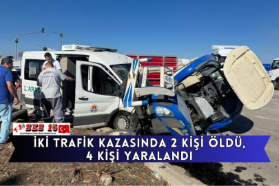 İki Trafik Kazasında 2 Kişi Öldü, 4 Kişi Yaralandı