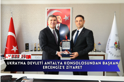 Ukrayna Devleti Antalya Konsolosundan Başkan Ercengiz'e Ziyaret
