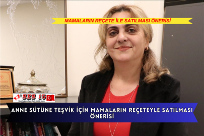 Anne Sütüne Teşvik İçin Mamaların Reçeteyle Satılması Önerisi