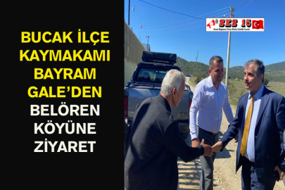 Bucak İlçe Kaymakamı Bayram Gale’den Belören Köyüne Ziyaret