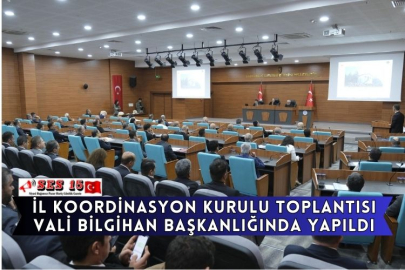 İl Koordinasyon Kurulu Toplantısı Vali Bilgihan Başkanlığında Yapıldı