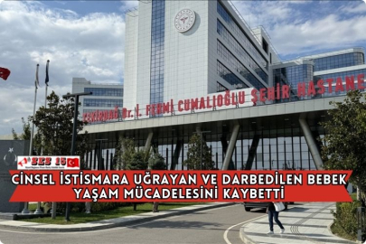 Cinsel İstismara Uğrayan Ve Darbedilen Bebek Yaşam Mücadelesini Kaybetti