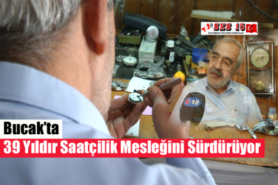 Bucak’ta 39 Yıldır Saatçilik Mesleğini Sürdürüyor