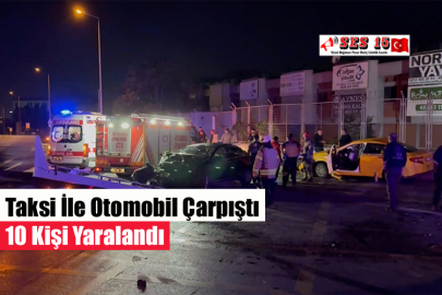 Taksi İle Otomobil Çarpıştı, 10 Kişi Yaralandı