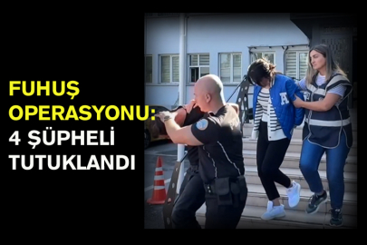 Fuhuş Operasyonu: 4 Şüpheli Tutuklandı