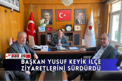 Başkan Yusuf Keyik İlçe Ziyaretlerini Sürdürdü
