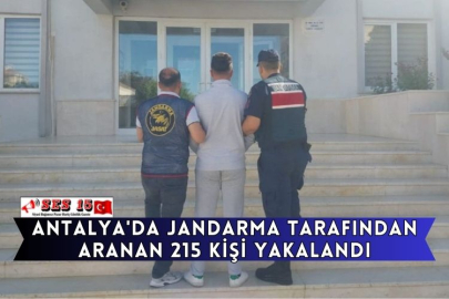Antalya'da Jandarma Tarafından Aranan 215 Kişi Yakalandı