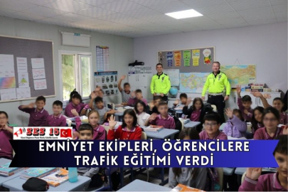 Emniyet Ekipleri, Öğrencilere Trafik Eğitimi Verdi